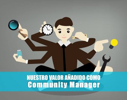 Nuestro valor añadido como Community Manager ¡Conócelo!